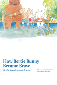 How Bertie Bunny Became Brave