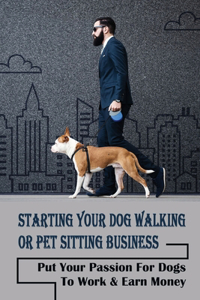 Starting Your Dog Walking Or Pet Sitting Business