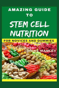 Amazing Guide To stem cell nutrition For Novices And Dummies