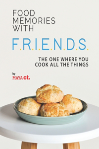 Food Memories with F.R.I.E.N.D.S.