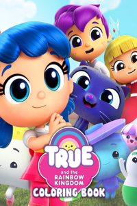 True And The Rainbow Kingdom Coloring Book