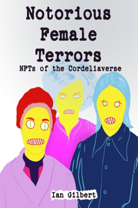 Notorious Female Terrors (NFTs) of The Cordeliaverse