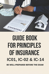 Guide Book For Principles Of Insurance IC01, IC-02 & IC-14