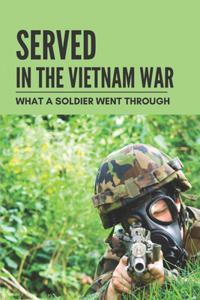 Served In The Vietnam War