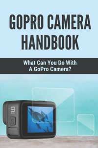 GoPro Camera Handbook