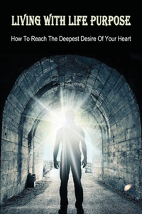 Living With Life Purpose