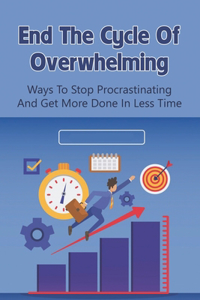 End The Cycle Of Overwhelming