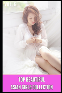 Top Beautiful Asian Girls Collection