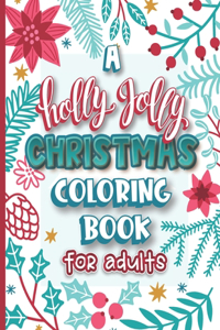 A Holly Jolly Christmas Coloring Book for Adults