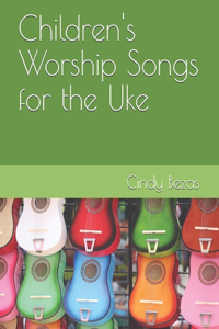 Children's Worship Songs for the Uke