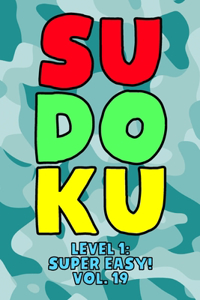 Sudoku Level 1: Super Easy! Vol. 19: Play 9x9 Grid Sudoku Super Easy Level Volume 1-40 Play Them All Become A Sudoku Expert On The Road Paper Logic Games Become Sma