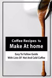 Coffee Recipes To Make At home