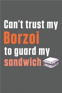 Can't trust my Borzoi to guard my sandwich