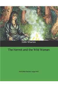 The Hermit and the Wild Woman: And Other Stories: Large Print