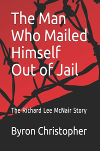 The Man Who Mailed Himself Out of Jail