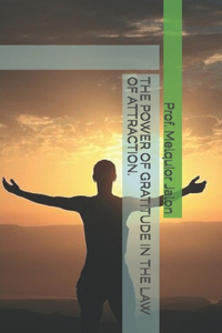 Power of Gratitude in the Law of Attraction.