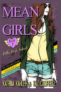 MEAN GIRLS The Teenage Years - Book 1 - Hello High School