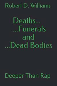 Deaths... Funerals... and Dead Bodies