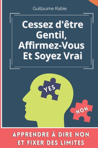 Cessez d'être gentil, Affirmez-vous et soyez vrai