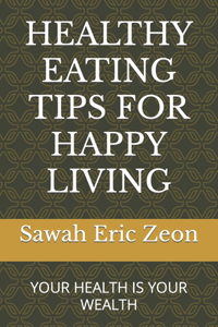 Healthy Eating Tips for Happy Living