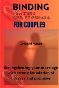 Binding Prayers and Promises for Couple: Strengthening your marriage with strong foundation of prayers and promises