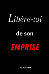 Libère-toi de son Emprise