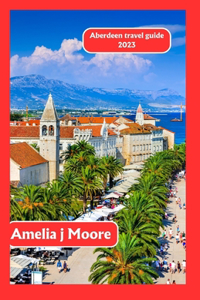Aberdeen travel guide 2023