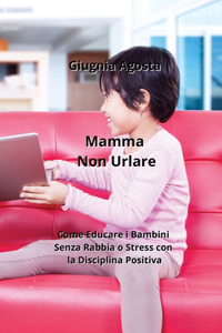 Mamma Non Urlare