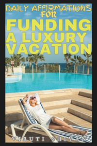 Daily Affirmations for Funding a Luxury Vacation