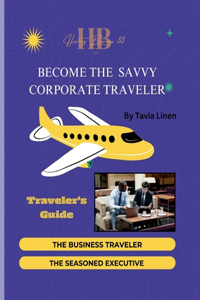 Become The Savvy Corporate Traveler