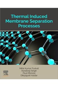 Thermal Induced Membrane Separation Processes