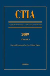 Ctia: Consolidated Treaties & International Agreements 2009 Vol 5