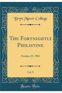 The Fortnightly Philistine, Vol. 9: October 25, 1902 (Classic Reprint)