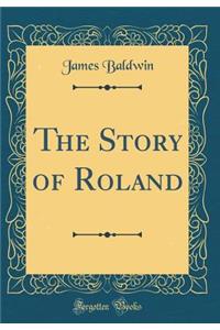 The Story of Roland (Classic Reprint)