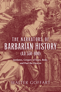 Narrators of Barbarian History (A.D. 550-800)