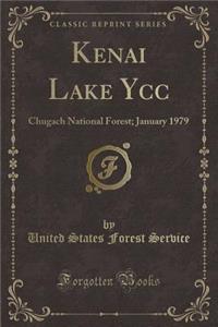 Kenai Lake Ycc: Chugach National Forest; January 1979 (Classic Reprint)