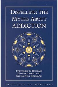 Dispelling the Myths about Addiction
