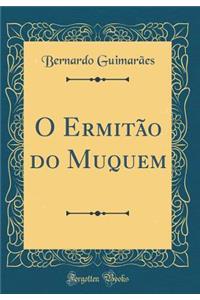 O Ermitï¿½o Do Muquem (Classic Reprint)