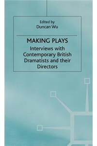 Making Plays: Interviews with Contemporary British Dramatists and Directors
