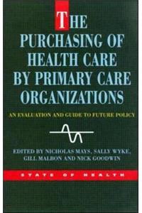 The Purchasing of Health Care by Primary Care Organizations