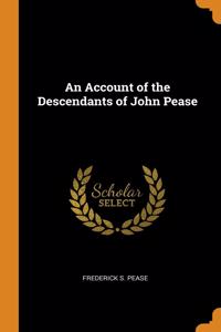 Account of the Descendants of John Pease
