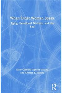 When Older Women Speak: Aging, Emotional Distress, and the Self