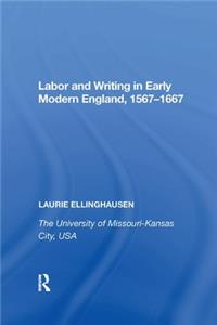 Labor and Writing in Early Modern England, 1567?1667