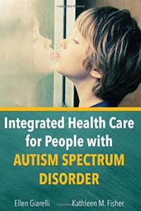 Integrated Health Care for People With Autism Spectrum Disorder