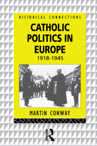 Catholic Politics in Europe, 1918-1945