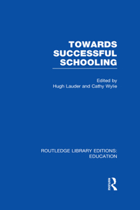 Towards Successful Schooling (RLE Edu L Sociology of Education)
