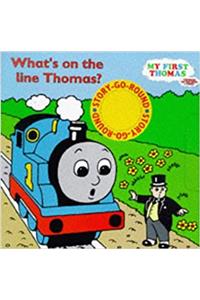 A What's on the Line, Thomas?