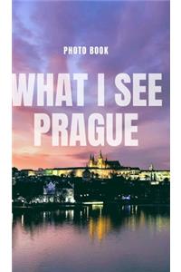 What I see Prague