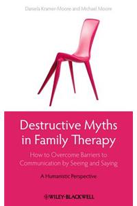 Destructive Myths in Family Therapy