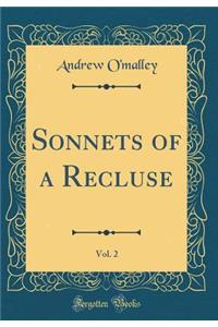 Sonnets of a Recluse, Vol. 2 (Classic Reprint)